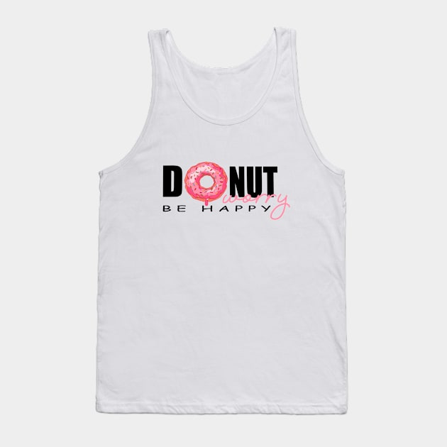 DONUT WORRY BE HAPPY Tank Top by MAYRAREINART